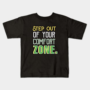 Step out of your comfort zone. Kids T-Shirt